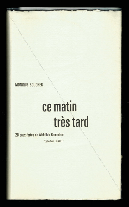 Abdallah BENANTEUR & Monique Boucher - Ce Matin trs tard. Paris, Benanteur, 1977.